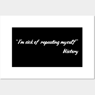 I'm Sick Of Repeating Myself - History Posters and Art